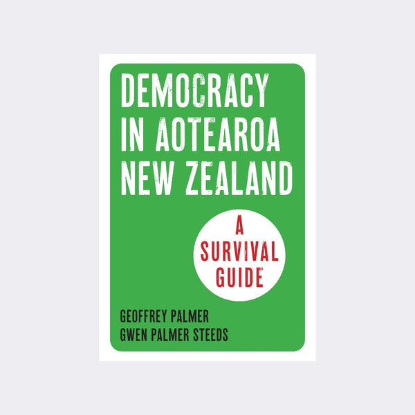 Democracy in Aotearoa by Geoffrey Palmer & Gwen Palmer Steeds
