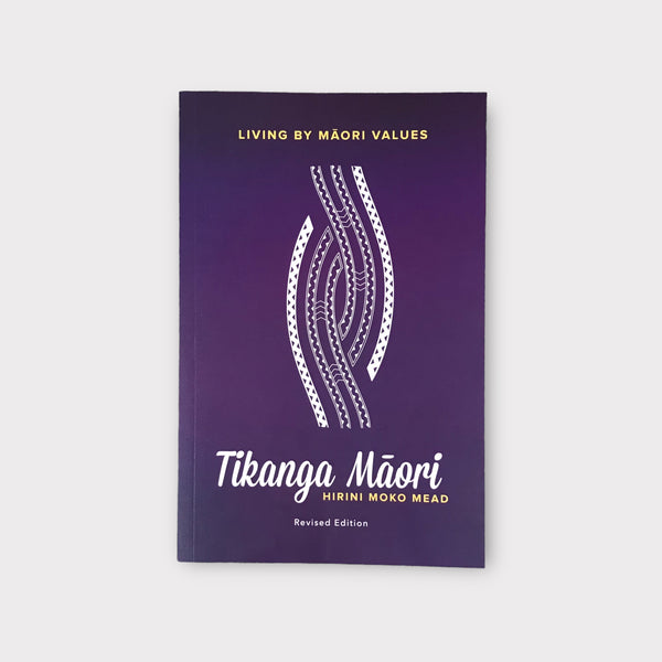 Tikanga Māori: Living by Māori Values by Hirini Moko Mead