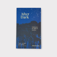 After Dark: Walking into the nights of Aotearoa by Annette Lees