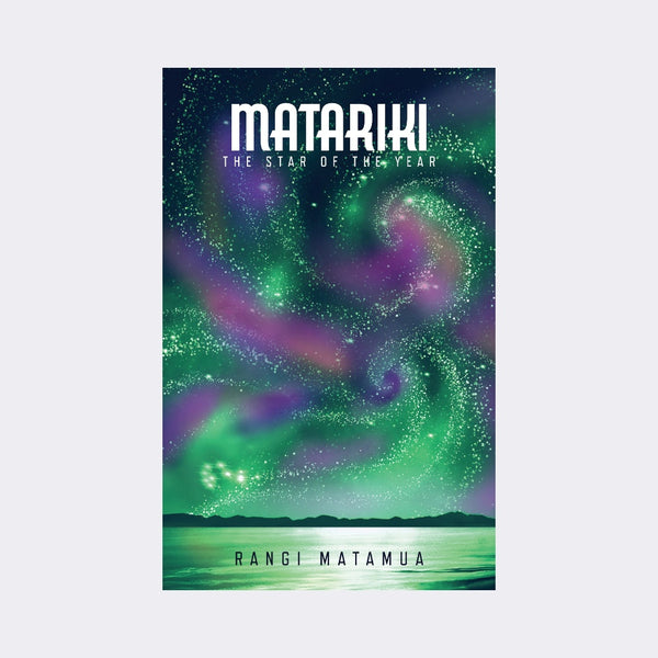 Matariki: The Star of the Year by Rangi Matamua