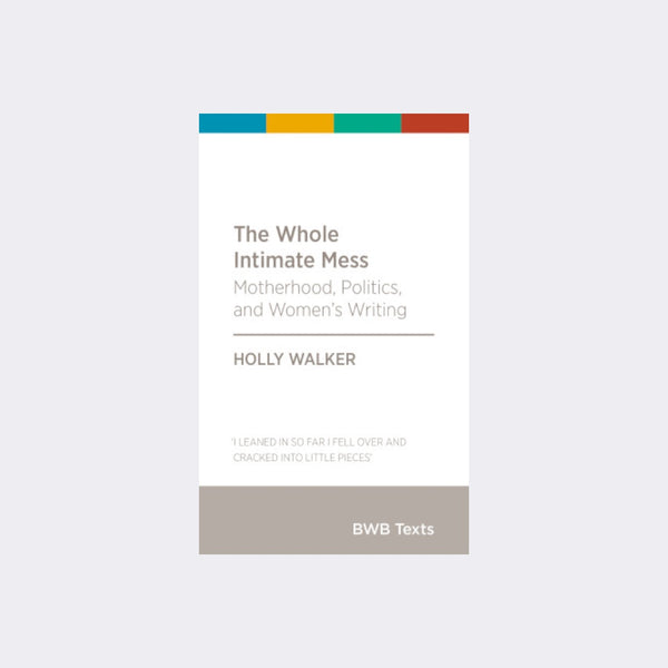 The Whole Intimate Mess by Holly Walker